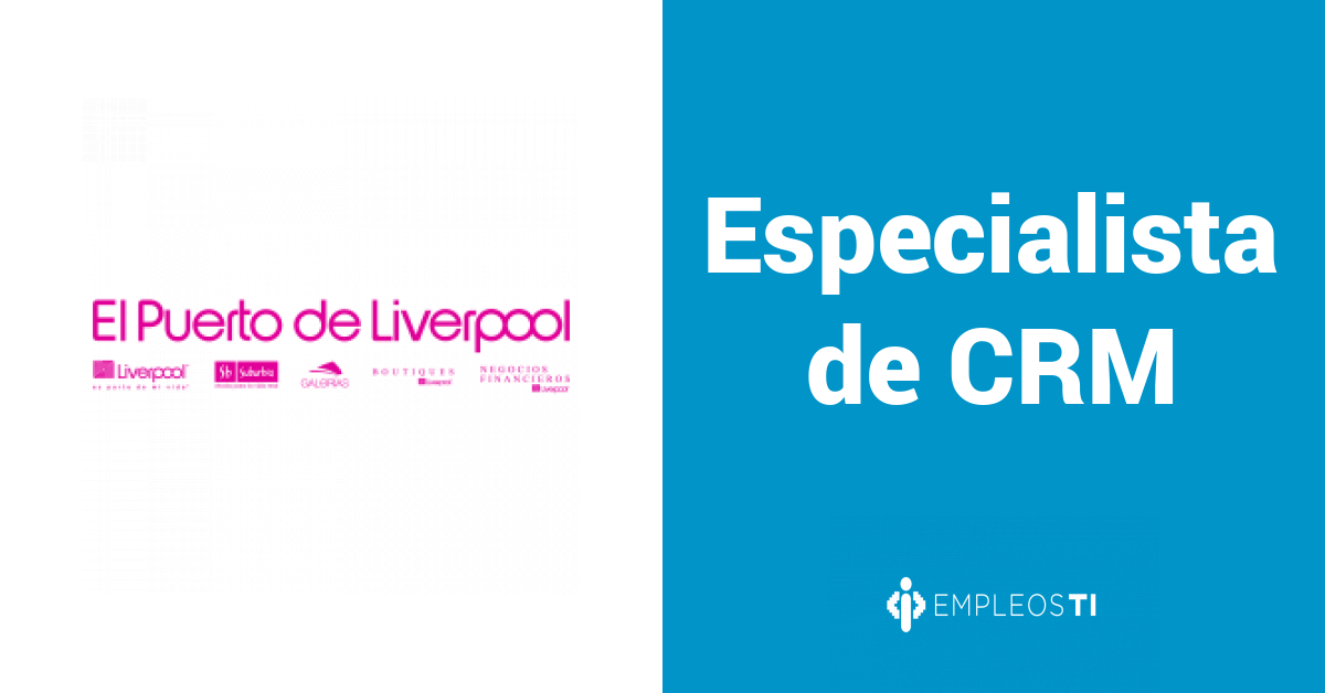 Trabajo de Especialista de CRM en El puerto de Liverpool ...