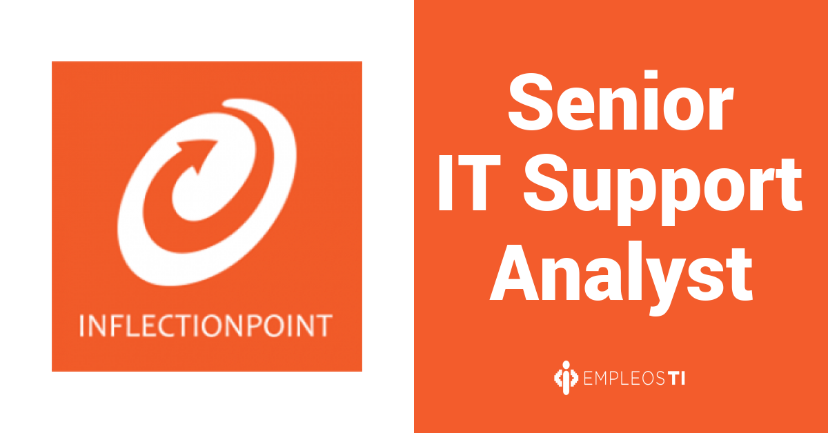 Trabajo De Senior IT Support Analyst En Inflection Point Nuevo Le n 